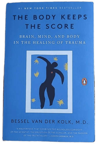 The Body Keeps the Score: Brain, Mind, and Body in the Healing of Trauma